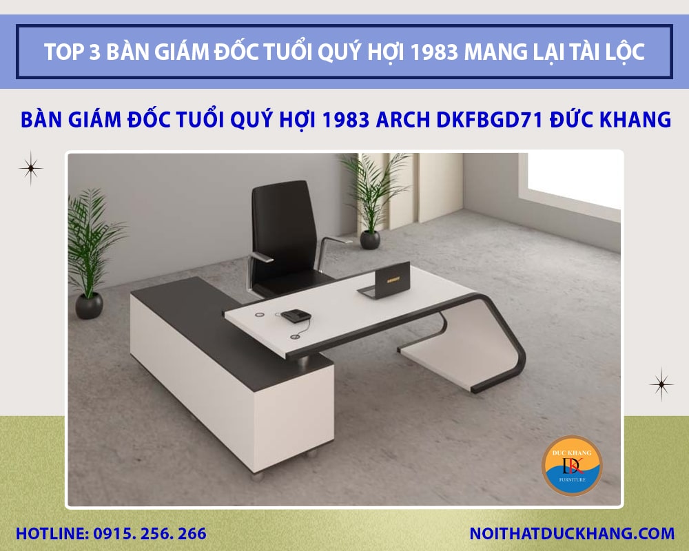 Bàn giám đốc tuổi Quý Hợi 1983 Arch DKFBGD71 Đức Khang
