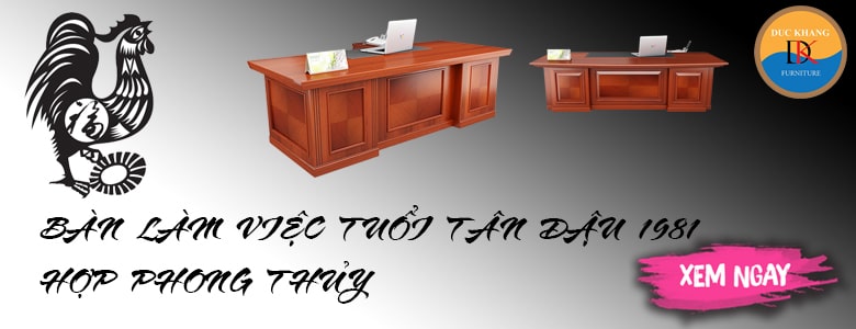 bàn làm việc hợp tuổi Tân Dậu 1981