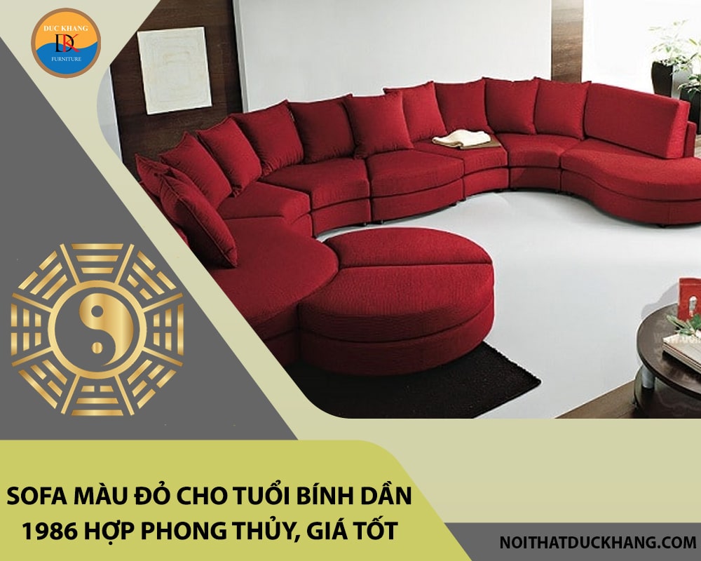 Sofa màu đỏ cho tuổi Bính Dần 1986 hợp phong thủy, giá tốt 2025