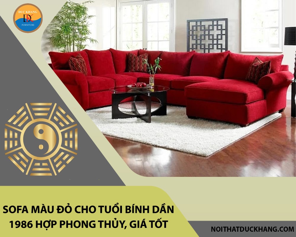 Sofa màu đỏ cho tuổi Bính Dần 1986 hợp phong thủy, giá tốt 2025