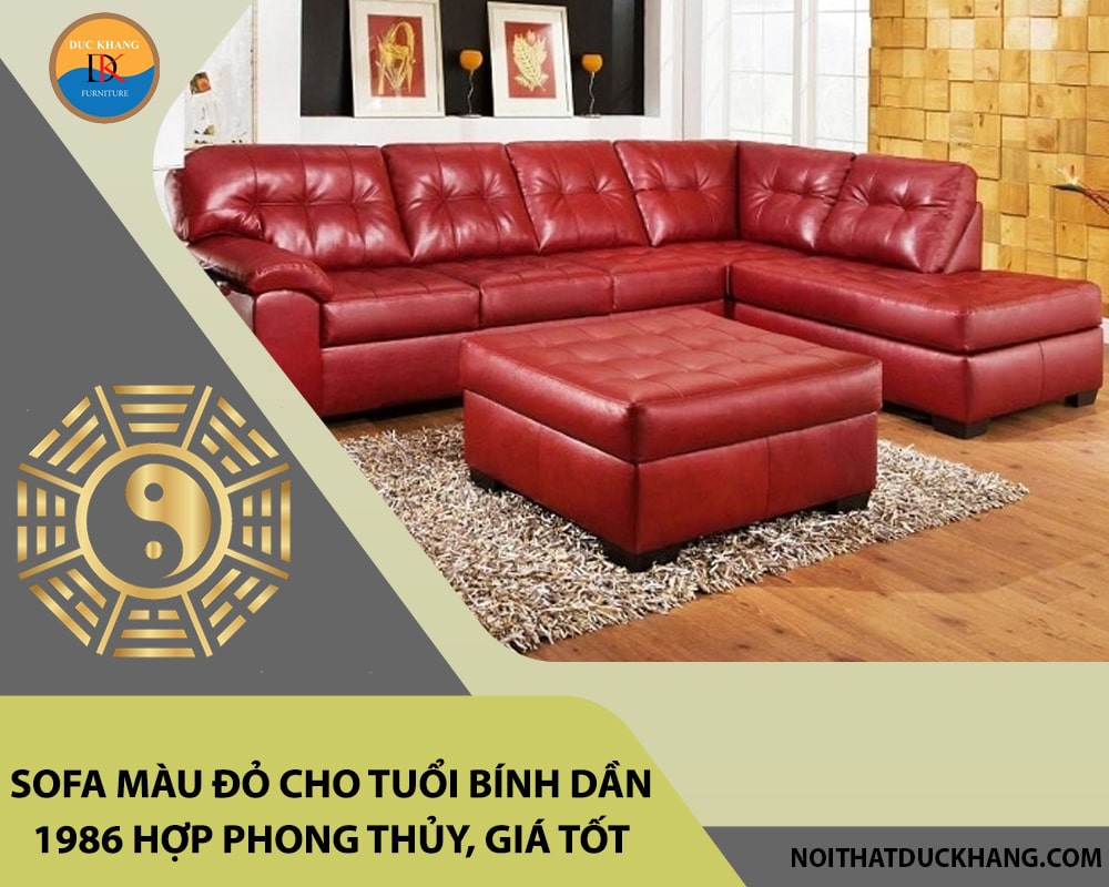 Sofa màu đỏ cho tuổi Bính Dần 1986 hợp phong thủy, giá tốt 2025