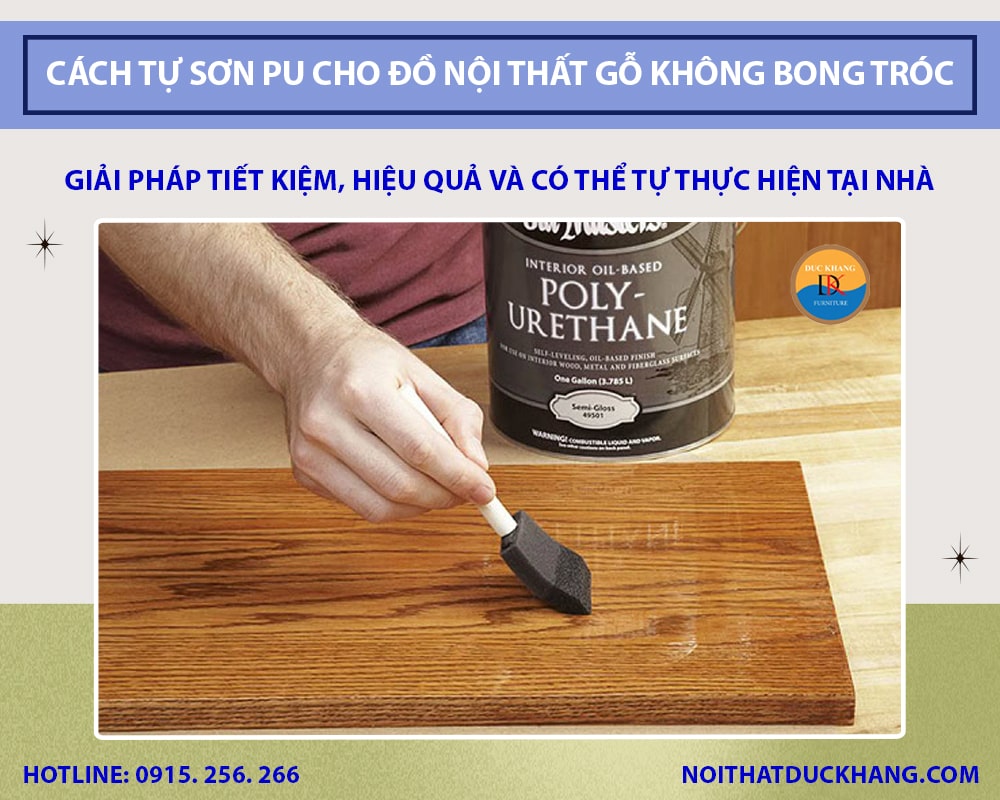 Cách tự sơn PU cho đồ nội thất gỗ không bong tróc, bền màu